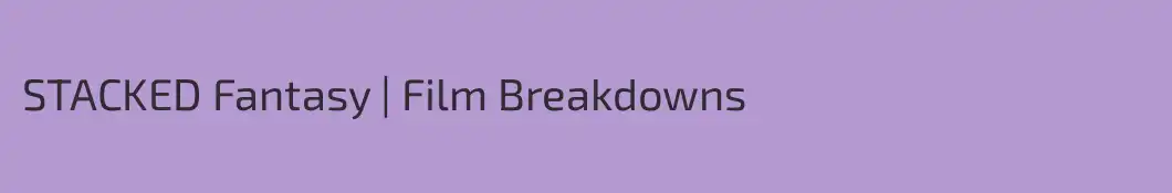 STACKED Fantasy | Film Breakdowns